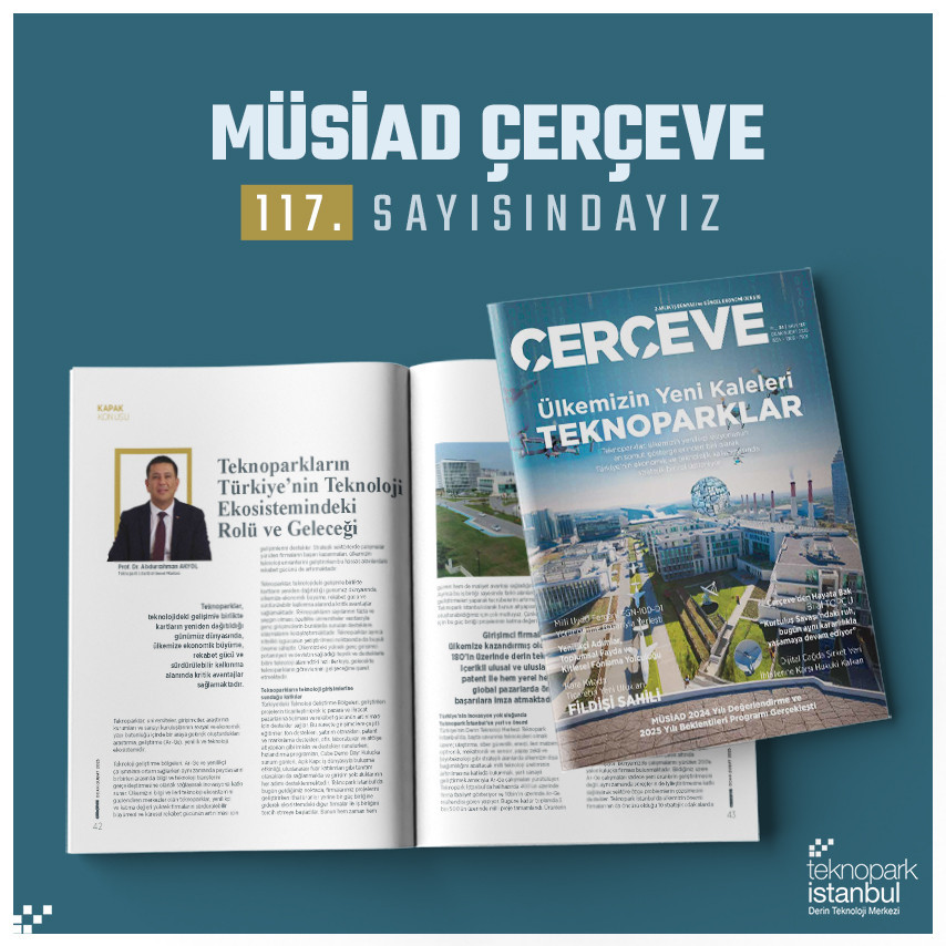 We are in the 117th issue of MUSIAD Frame Magazine